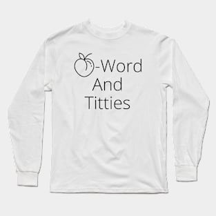 A Word And Titties Long Sleeve T-Shirt